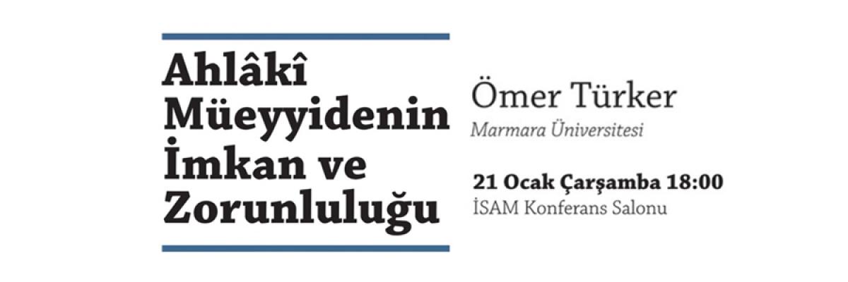 Ömer Türker, Ahlâkî Müeyyidenin İmkân ve Zorunluluğu başlığı ile Konferansını Gerçekleştirdi