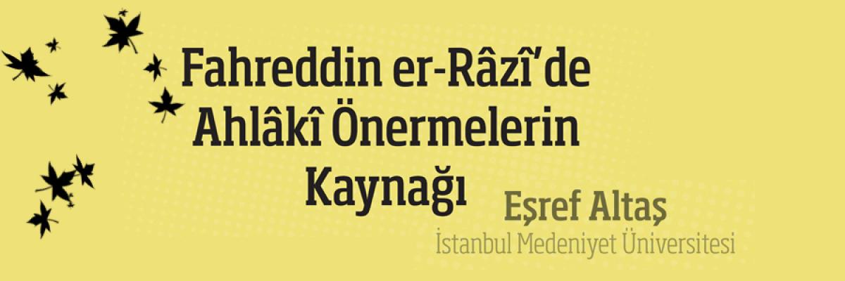 Eşref Altaş, Fahreddîn er-Râzî’de Ahlâkî Önermelerin Kaynağı Konulu Sunumu'nu İLKE'de Gerçekleştirdi