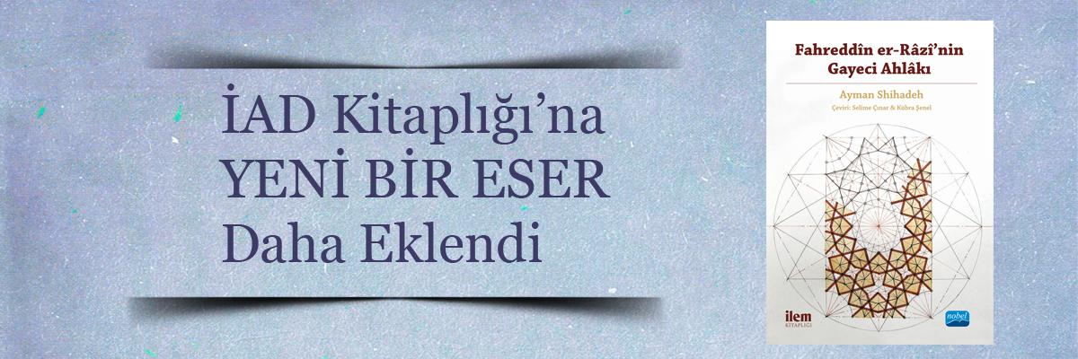 İslam Ahlâk Düşüncesi Projesi (İAD) Kitaplığı'na Yeni Bir Eser Daha Eklendi