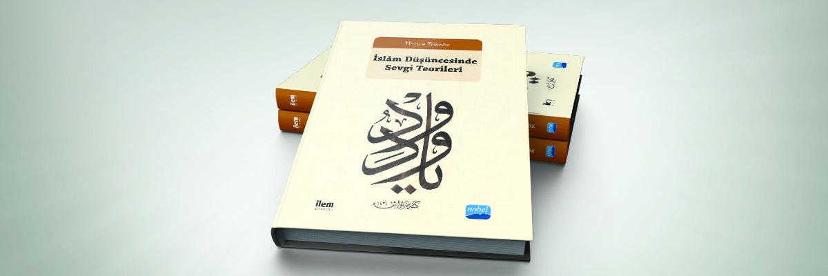 İslam Düşüncesinde Sevgi Teorileri Kitabı Yayımlandı