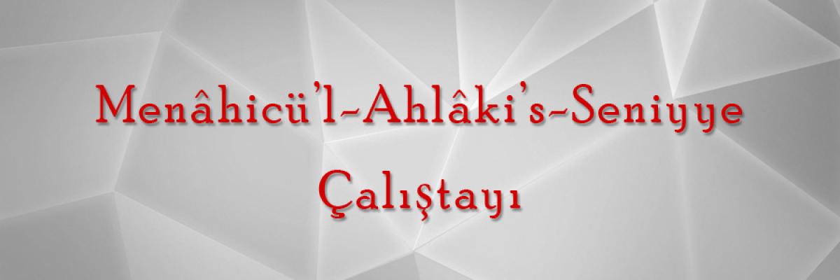 Menâhicü’l-Ahlâki’s-Seniyye Çalıştayı Gerçekleştirildi