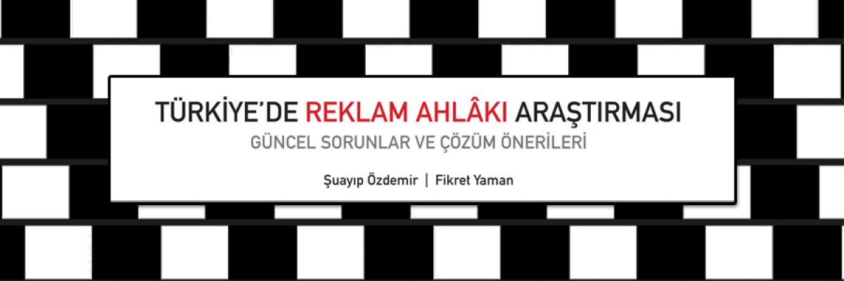 Türkiye’de Reklam Ahlâkı Araştırması Tanıtım Toplantısı Gerçekleştirildi